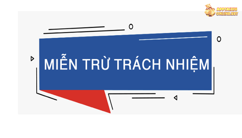 Các thông tin về miễn trừ trách nhiệm của App Tài Xỉu Online