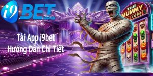 Các bước tải app I9bet nhanh chóng và chuẩn xác